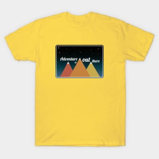 Adventure is out there T-Shirt